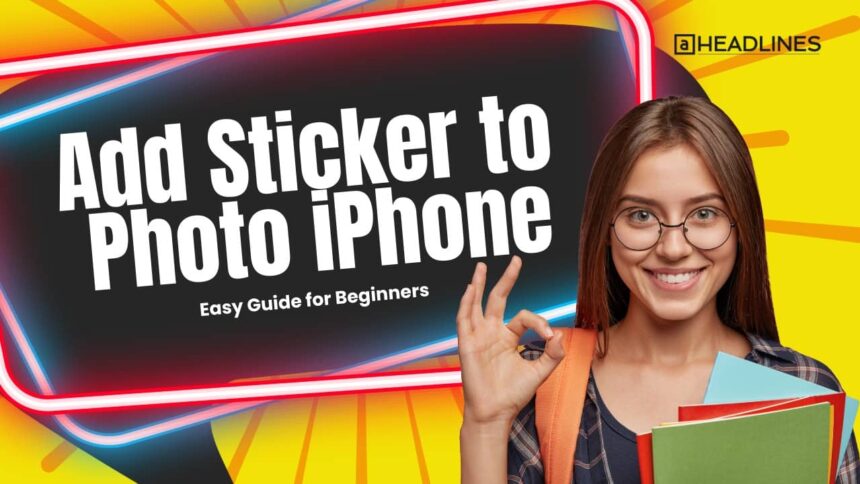 Add sticker to photo on iPhone using the Photos app with a simple step-by-step beginner guide