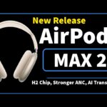Apple AirPods Max 2 new release headphones with H2 chip stronger ANC and AI translation features
