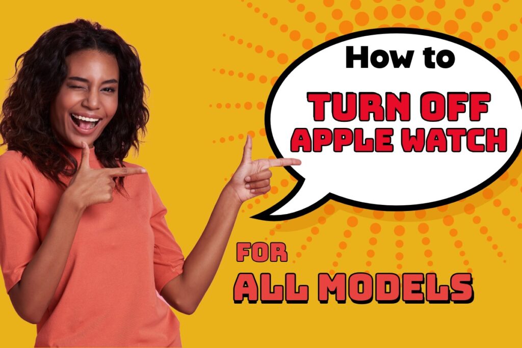 Tutorial graphic explaining how to turn off Apple Watch for all models