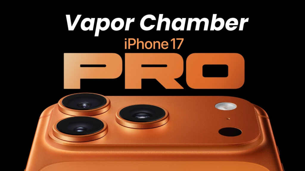 iPhone 17 Pro vapor chamber cooling upgrade with triple camera design