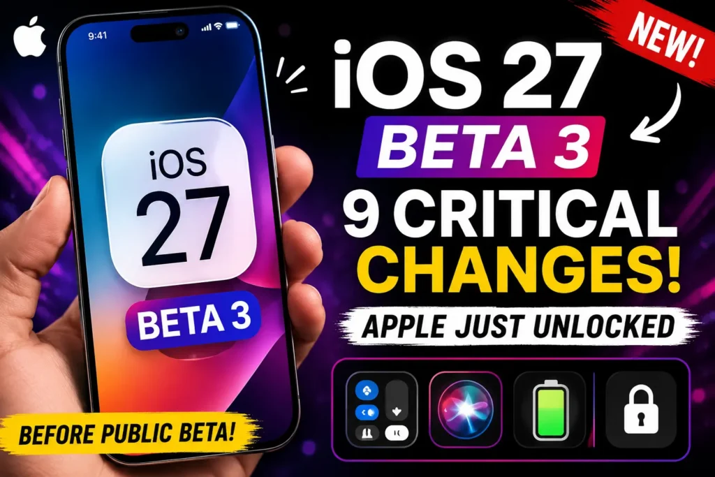 A hand holding an iPhone displaying the iOS 27 Beta 3 update with bold text highlighting nine major changes Apple introduced before the public beta release.