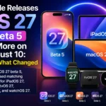 Apple iOS 27 beta 5 release with iPadOS 27, macOS 27, watchOS 27, tvOS 27, and visionOS 27