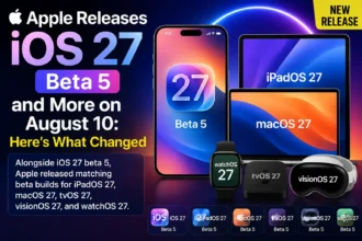 Apple iOS 27 beta 5 release with iPadOS 27, macOS 27, watchOS 27, tvOS 27, and visionOS 27