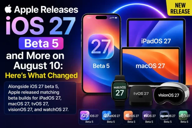Apple iOS 27 beta 5 release with iPadOS 27, macOS 27, watchOS 27, tvOS 27, and visionOS 27