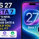 iOS 27 Beta 7 update showing what's new, changes, release date, and installation information