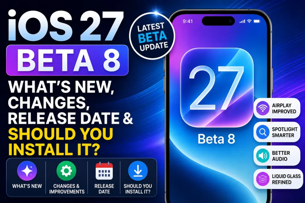 iOS 27 Beta 8 update showing new changes, AirPlay improvements, Spotlight, Liquid Glass refinements, and release information