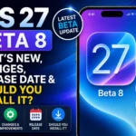 iOS 27 Beta 8 update showing new changes, AirPlay improvements, Spotlight, Liquid Glass refinements, and release information