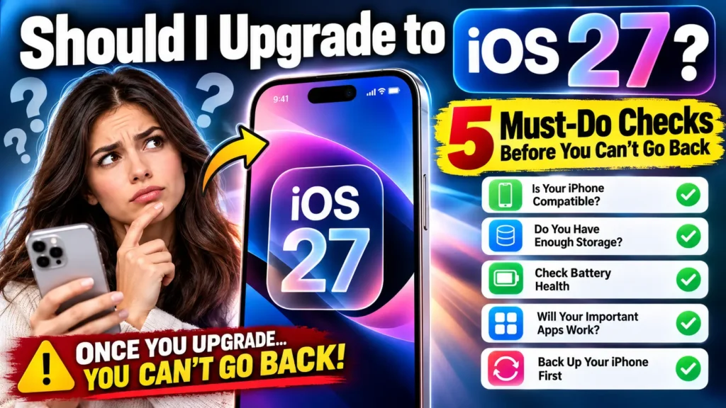 Should I upgrade to iOS 27? Five checks covering iPhone compatibility, storage, battery health, app support, and backup